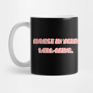 Invest in your well-being | mindset is everything Mug